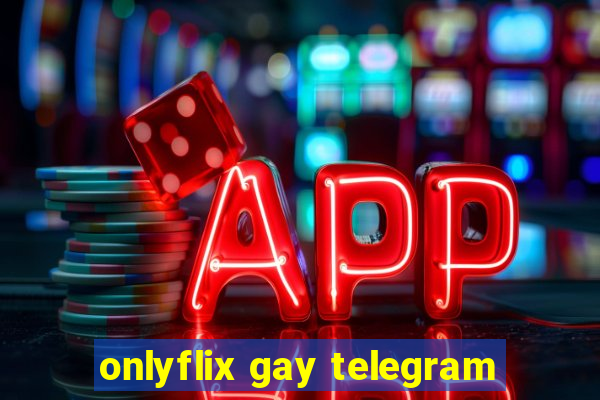onlyflix gay telegram